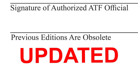 *ATF Updated the ATF Form 1, Form 4, Form 5 Paperwork - Previous Versions Obsolete*