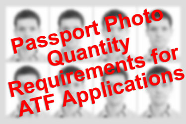 Passport Photo Quantity Requirements for the ATF Paperwork - Individual and Gun Trust